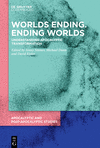 Worlds Ending. Ending Worlds:Understanding Apocalyptic Transformation (Apocalyptic and Post-Apocalyptic Studies, Vol. 1) '23