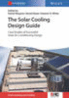 The Solar Cooling Design Guide:Case Studies of Successful Solar Air Conditioning Design '17