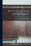 Beta Decay for Pedestrians P 134 p. 21