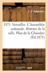 1871. Versailles. l'Assembl　e Nationale. Histoire de la Salle. Plan de la Chambre Liste Des D　put　s(Histoire) P 54 p. 18