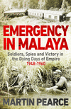 Emergency in Malaya:Soldiers, Spies and Victory in the Dying Days of Empire, 1948-1960 '21