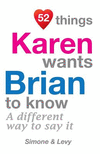 52 Things Karen Wants Brian To Know: A Different Way To Say It(52 for You) P 134 p. 14