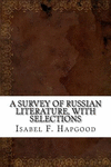 A Survey of Russian Literature, with Selections P 246 p.