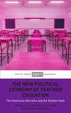 The New Political Economy of Teacher Education – The Enterprise Narrative and the Shadow State H 144 p. 24