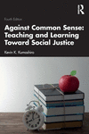 Against Common Sense: Teaching and Learning Toward Social Justice 4th ed. P 172 p. 24