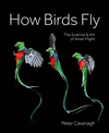How Birds Fly: The Science and Art of Avian Flight H 336 p.