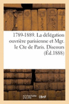 1789-1889. La D　l　gation Ouvri　re Parisienne Et Mgr. Le Cte de Paris. Discours(Litterature) P 20 p. 18