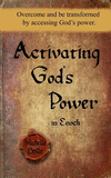 Activating God's Power in Enoch: Overcome and be transformed by accessing God's power. P 108 p. 19