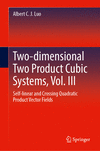 Two-dimensional Two Product Cubic Systems, Vol. 3: Self-linear and crossing quadratic Product Vector Fields, 2024 ed. '24