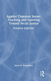 Against Common Sense: Teaching and Learning Toward Social Justice 4th ed. H 172 p. 24