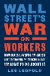 Wall Street's War on Workers: How Mass Layoffs and Greed Are Destroying the Working Class and What to Do about It H 240 p. 24