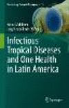 Infectious Tropical Diseases and One Health in Latin America (Parasitology Research Monographs, Vol. 16) '22