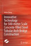 Innovative Technology for 500-meter Scale Concrete-Filled Steel Tubular Arch Bridge Construction 2024th ed. H 24