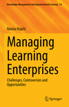 Managing Learning Enterprises, 2024 ed. (Knowledge Management and Organizational Learning, Vol. 14)