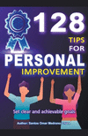 128 Tips for Personal Improvement. Set Clear and Achievable Goals. P 112 p. 23