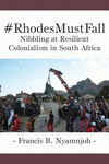#RhodesMustFall. Nibbling at Resilient Colonialism in South Africa P 312 p. 16