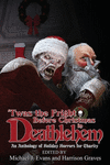 'Twas the Fright Before Christmas in Deathlehem: An Anthology of Holiday Horrors for Charity P 352 p.