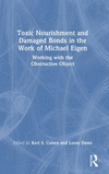 Toxic Nourishment and Damaged Bonds in the Work of Michael Eigen: Working with the Obstructive Object H 162 p. 24