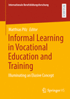 Informal Learning in Vocational Education and Training:Illuminating an Elusive Concept (Internationale Berufsbildungsforschung)