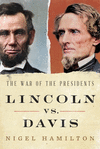 Lincoln vs. Davis: The War of the Presidents H 800 p.