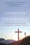 Catholicism at a Crossroads:The Present and Future of America's Largest Church '25