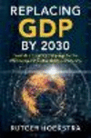 Replacing GDP by 2030:Towards a Common Language for the Well-being and Sustainability Community '19