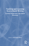 Teaching and Learning Source-Based Writing:Current Perspectives and Future Directions '23