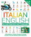 Italian English Illustrated Dictionary: A Bilingual Visual Guide to Over 10,000 Italian Words and Phrases P 432 p.