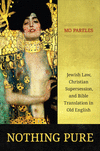 Nothing Pure – Jewish Law, Christian Supersession, and Bible Translation in Old English H 270 p. 24