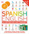 Spanish English Illustrated Dictionary: A Bilingual Visual Guide to Over 10,000 Spanish Words and Phrases P 432 p.