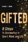 Gifted: 8 Steps to Succeeding in Sport, Work, and Life P 208 p.