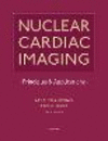Nuclear Cardiac Imaging:Principles and Applications, 6th ed. '23