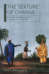 The Texture of Change – Dress, Self–Fashioning and History in Western Africa, 1700–1850 H 256 p. 24