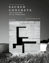 Sacred Concrete:The Churches of Le Corbusier, 3rd ed. '24