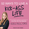 52 Ways to Live a Kick-Ass Life: Bs-Free Wisdom to Ignite Your Inner Badass and Live the Life You Deserve O 17