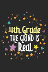 4th Grade the Grind Is Real: Blank Lined Notebook Journal for Kids P 112 p.