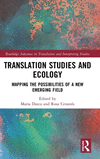 Translation Studies and Ecology: Mapping the Possibilities of a New Emerging Field(Routledge Advances in Translation and Interpr