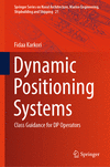Dynamic Positioning Systems (Springer Series on Naval Architecture, Marine Engineering, Shipbuilding and Shipping, Vol.21)