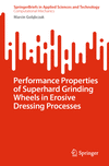 Performance Properties of Superhard Grinding Wheels in Erosive Dressing Processes 2024th ed.(SpringerBriefs in Applied Sciences