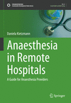 Anaesthesia in Remote Hospitals:A Guide for Anaesthesia Providers (Sustainable Development Goals Series) '24