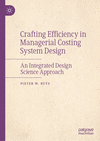 Crafting Efficiency in Managerial Costing System Design:An Integrated Design Science Approach '24