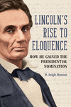 Lincoln`s Rise to Eloquence – How He Gained the Presidential Nomination H 312 p. 24