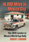 16,000 Miles to Mexico City: The 1970 London to Mexico World Cup Rally P 245 p. 22