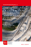 The Afterlives of Extraction:Alternatives and Sustainable Futures, Vol. 2 (International Development Policy, Vol. 16) '23