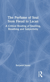 The Perfume of Soul from Freud to Lacan: A Critical Reading of Smelling, Breathing and Subjectivity H 106 p. 24