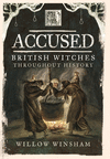 Accused: British Witches Throughout History P 184 p. 22