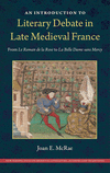 An Introduction to Literary Debate in Late Medieval France: From Le Roman de la Rose to La Belle Dame sans Mercy(New Perspective