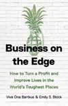 Business on the Edge:How to Turn a Profit and Improve Lives in the World’s Toughest Places