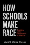 How Schools Make Race: Teaching Latinx Racialization in America P 264 p. 24