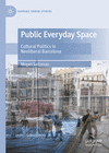 Public Everyday Space:Cultural Politics in Neoliberal Barcelona, 2024 ed. (Hispanic Urban Studies) '24